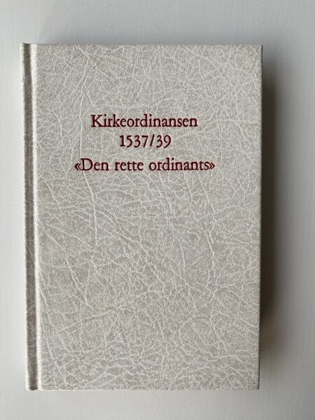 Køb "Kirkeordinansen 1537/39; "Den rette ordinants" 1988" (forside)